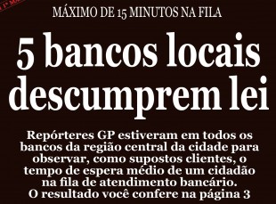 MÁXIMO DE 15 MINUTOS NA FILA: 5 bancos locais descumprem lei