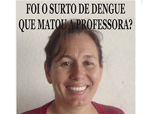 Foi o surto de dengue que matou a professora?