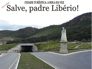 CIDADE TURÍSTICA: A BOLA DA VEZ  Salve, padre Libério!