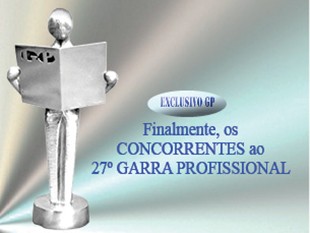 Finalmente, os CONCORRENTES ao 27º GARRA PROFISSIONAL