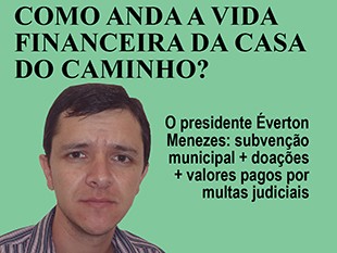 COMO ANDA A VIDA FINANCEIRA DA CASA DO CAMINHO?