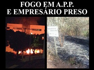 FOGO EM A.P.P. E EMPRESÁRIO PRESO