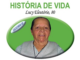 HISTÓRIA DE VIDA Lucy Eleutério, 80