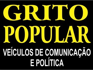 GRITO POPULAR - VEÍCULOS DE COMUNICAÇÃO E POLÍTICA