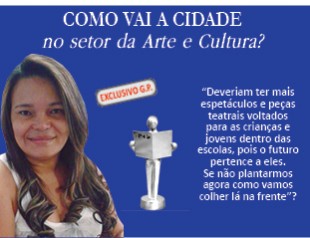 COMO VAI A CIDADE - No setor da Arte e Cultura?