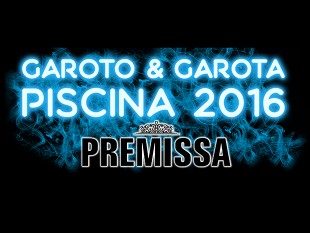  GAROTO & GAROTA PISCINA 2016