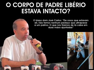  O CORPO DE PADRE LIBÉRIO ESTAVA INTACTO?